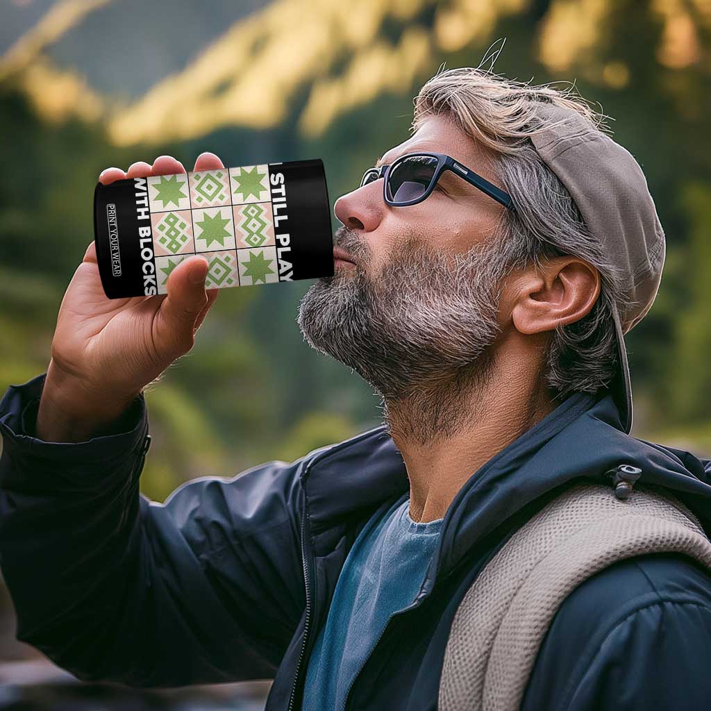 Funny Quilting Sewing Lover 4 in 1 Can Cooler Tumbler I Still Play With Blocks Quilter TS11 Print Your Wear