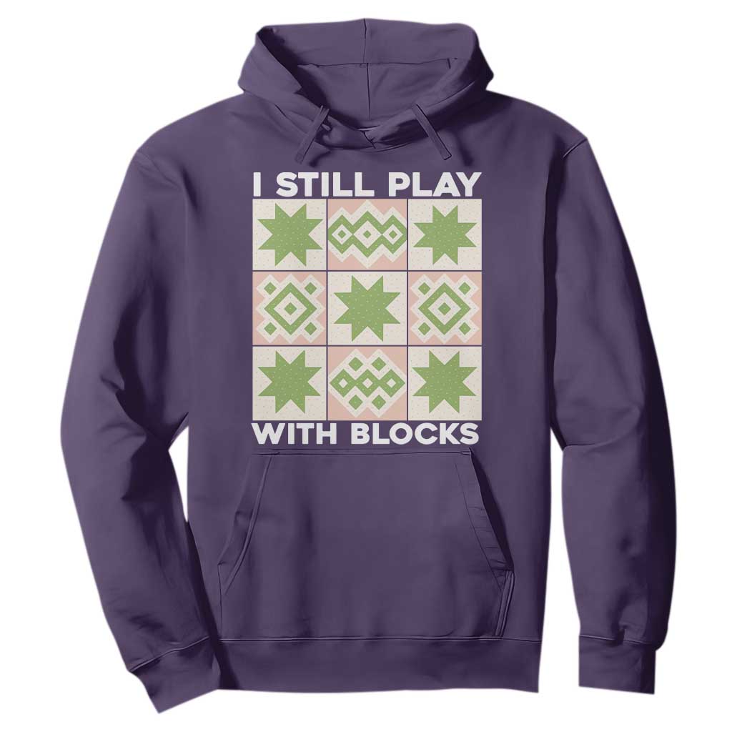 Funny Quilting Sewing Lover Hoodie I Still Play With Blocks Quilter TS11 Purple Print Your Wear