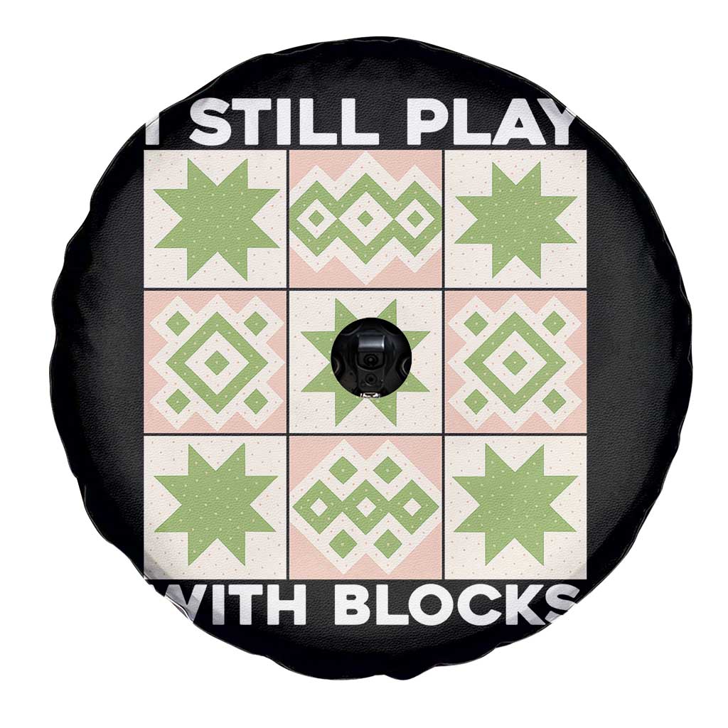 Funny Quilting Sewing Lover Spare Tire Cover I Still Play With Blocks Quilter TS11 Print Your Wear