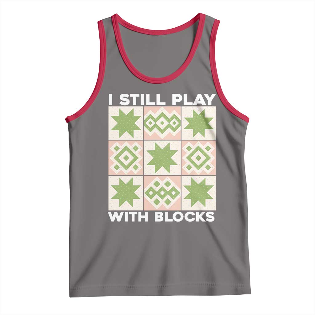 Funny Quilting Sewing Lover Tank Top I Still Play With Blocks Quilter TS11 Deep Heather Red Print Your Wear