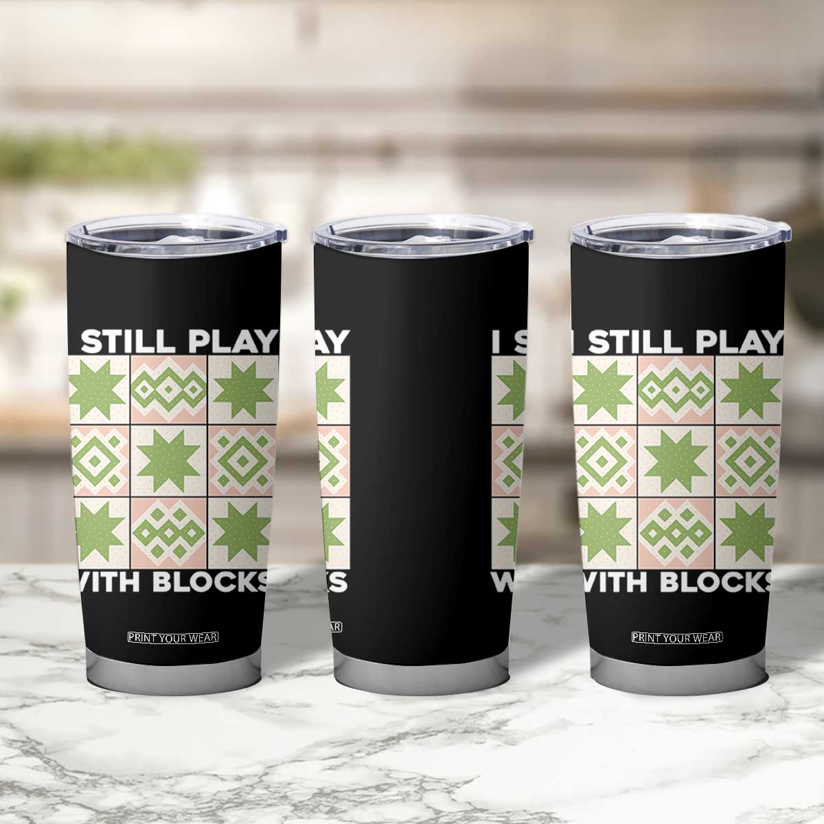 Funny Quilting Sewing Lover Tumbler Cup I Still Play With Blocks Quilter TS11 Print Your Wear