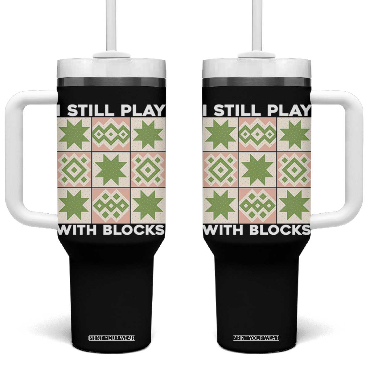 Funny Quilting Sewing Lover Tumbler With Handle I Still Play With Blocks Quilter TS11 One Size: 40 oz Black Print Your Wear