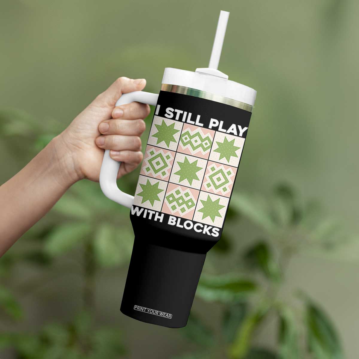 Funny Quilting Sewing Lover Tumbler With Handle I Still Play With Blocks Quilter TS11 Print Your Wear
