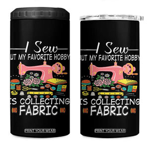 Funny Sewing Lover 4 in 1 Can Cooler Tumbler I Sew But My Favorite Hobby Is Collecting Fabric TS11 One Size: 16 oz Black Print Your Wear
