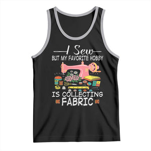 Funny Sewing Lover Tank Top I Sew But My Favorite Hobby Is Collecting Fabric TS11 Black Athletic Heather Print Your Wear