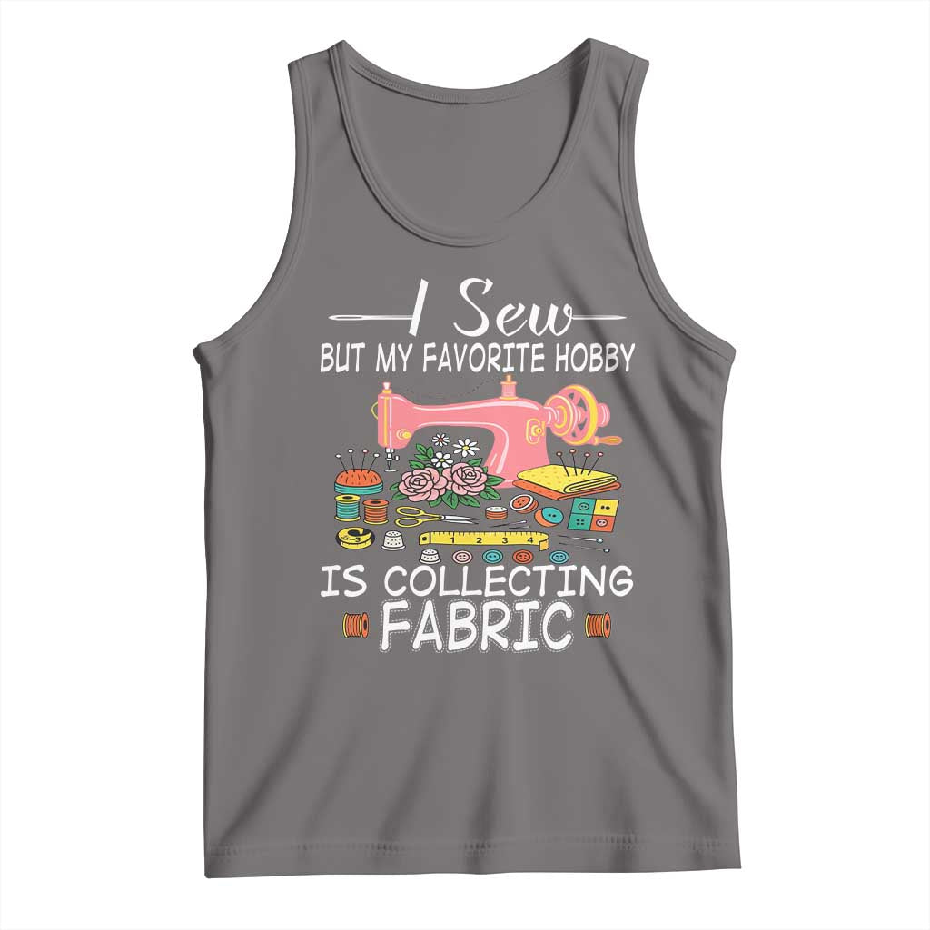 Funny Sewing Lover Tank Top I Sew But My Favorite Hobby Is Collecting Fabric TS11 Deep Heather Print Your Wear