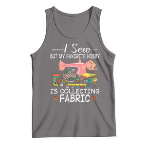 Funny Sewing Lover Tank Top I Sew But My Favorite Hobby Is Collecting Fabric TS11 Deep Heather Print Your Wear