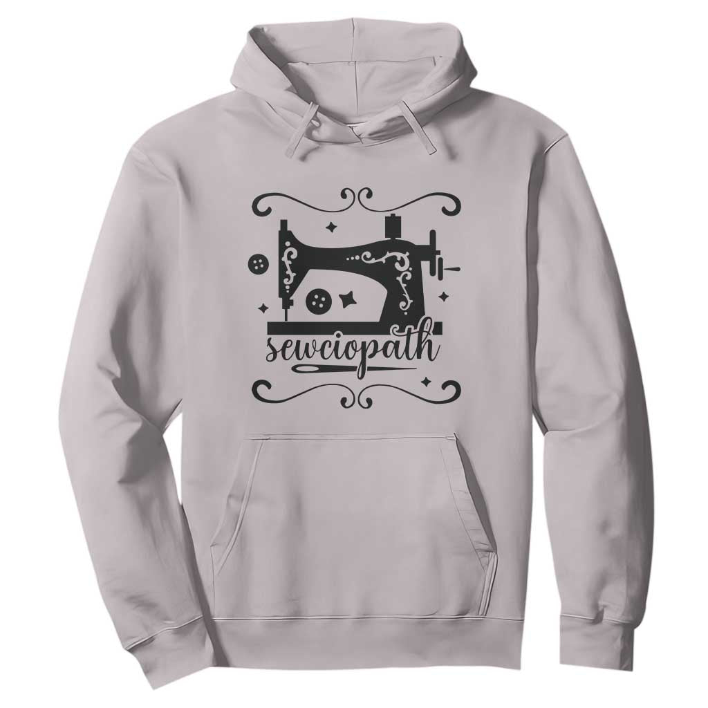 Sewing Lover Hoodie Sewciopath Quilter Seamstress TS11 Ice Gray Print Your Wear
