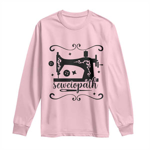 Sewing Lover Long Sleeve Shirt Sewciopath Quilter Seamstress TS11 Light Pink Print Your Wear