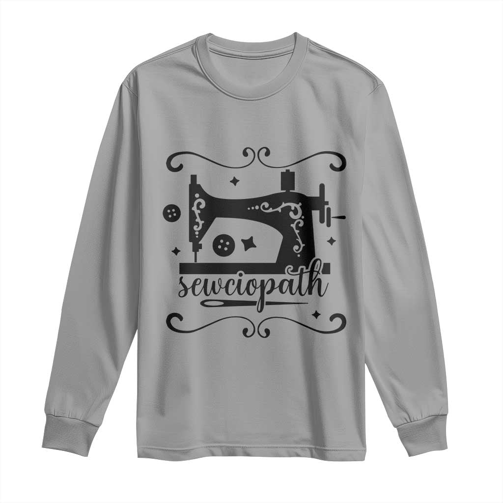 Sewing Lover Long Sleeve Shirt Sewciopath Quilter Seamstress TS11 Sport Gray Print Your Wear