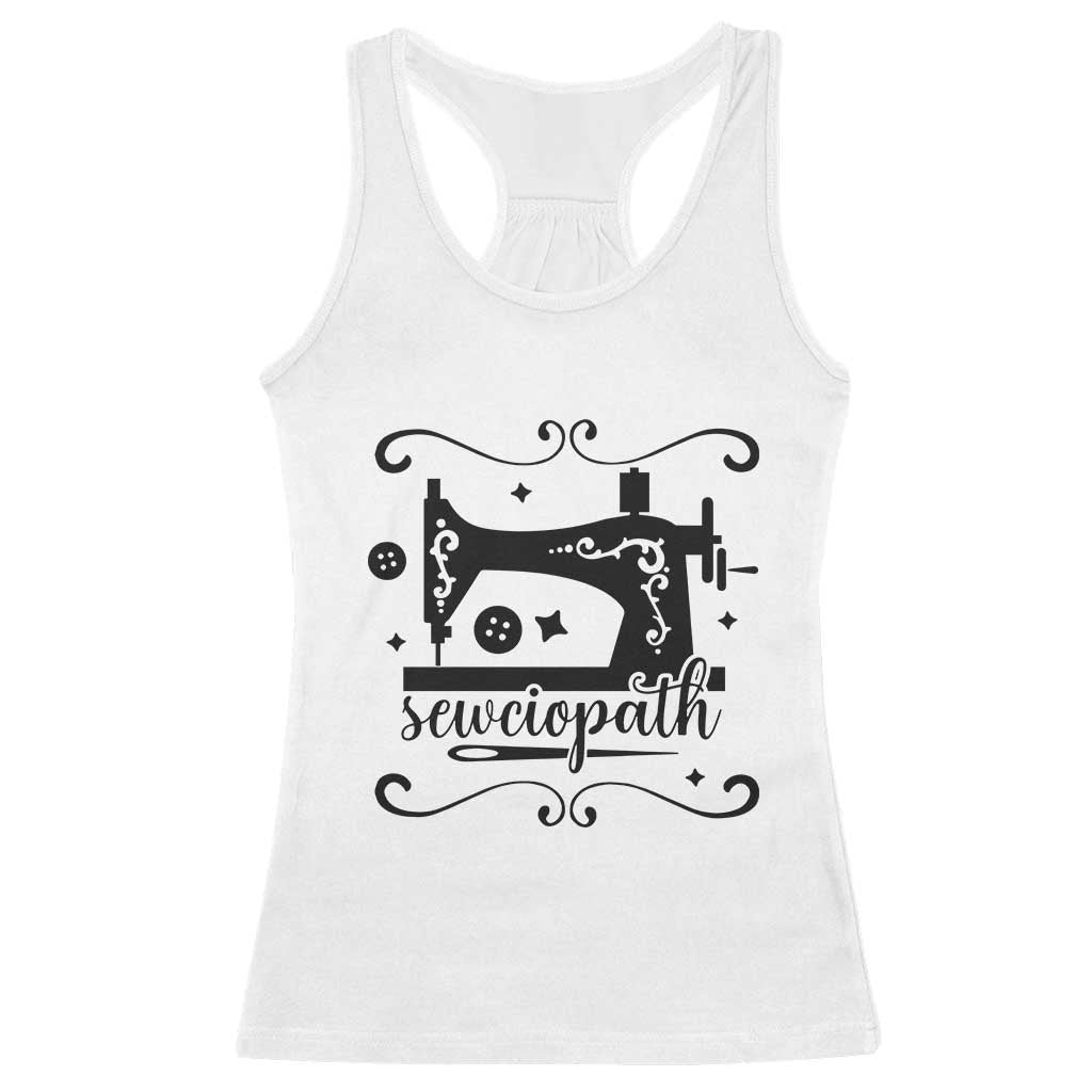 Sewing Lover Racerback Tank Top Sewciopath Quilter Seamstress TS11 White Print Your Wear
