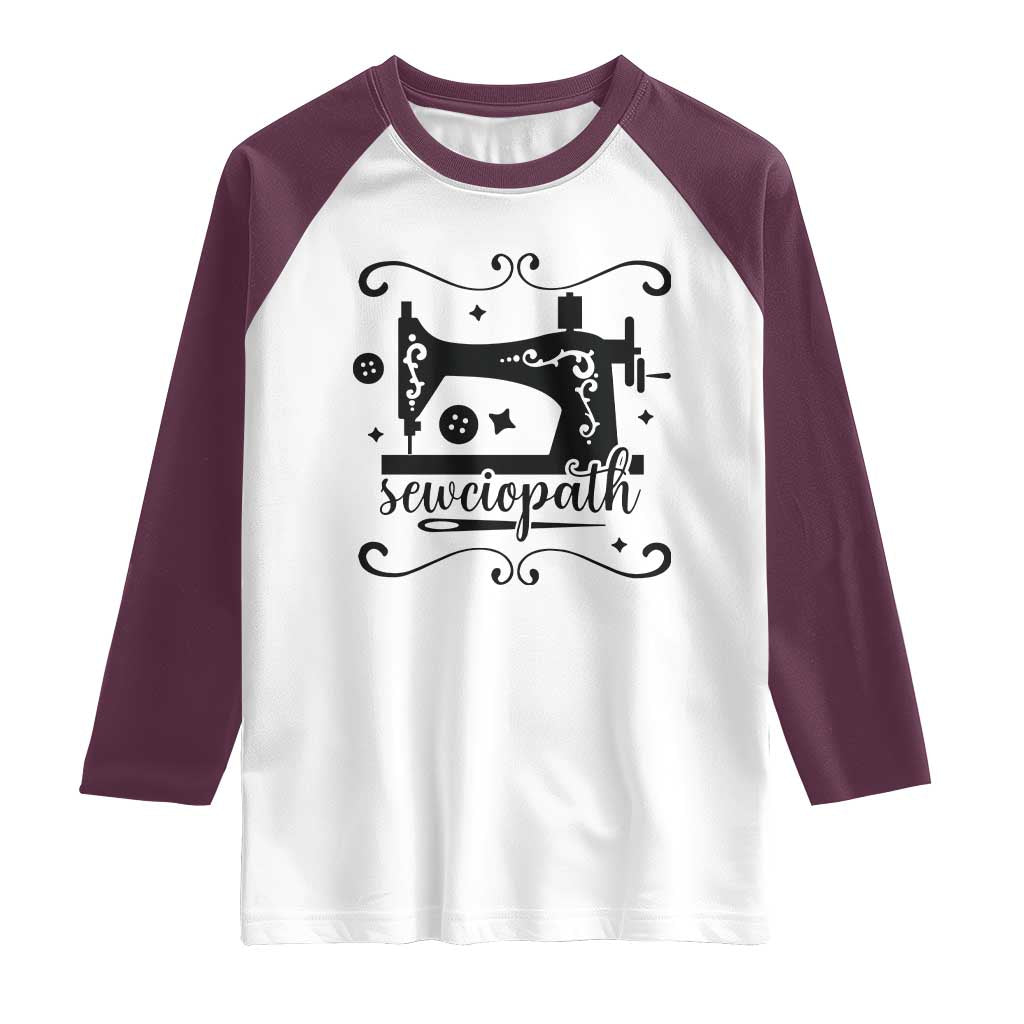 Sewing Lover Raglan Shirt Sewciopath Quilter Seamstress TS11 White Maroon Print Your Wear