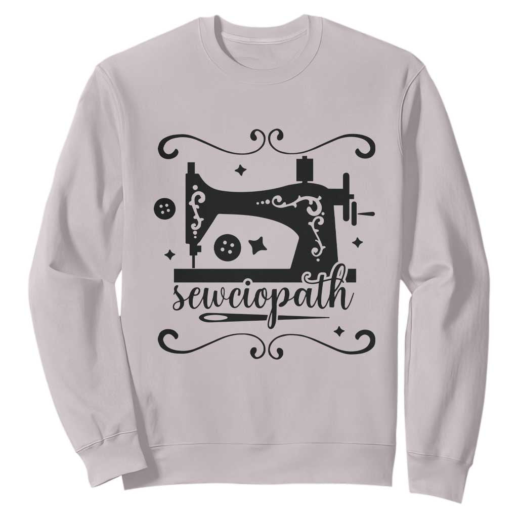 Sewing Lover Sweatshirt Sewciopath Quilter Seamstress TS11 Ice Gray Print Your Wear