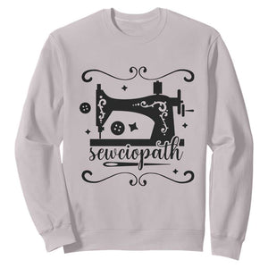 Sewing Lover Sweatshirt Sewciopath Quilter Seamstress TS11 Ice Gray Print Your Wear