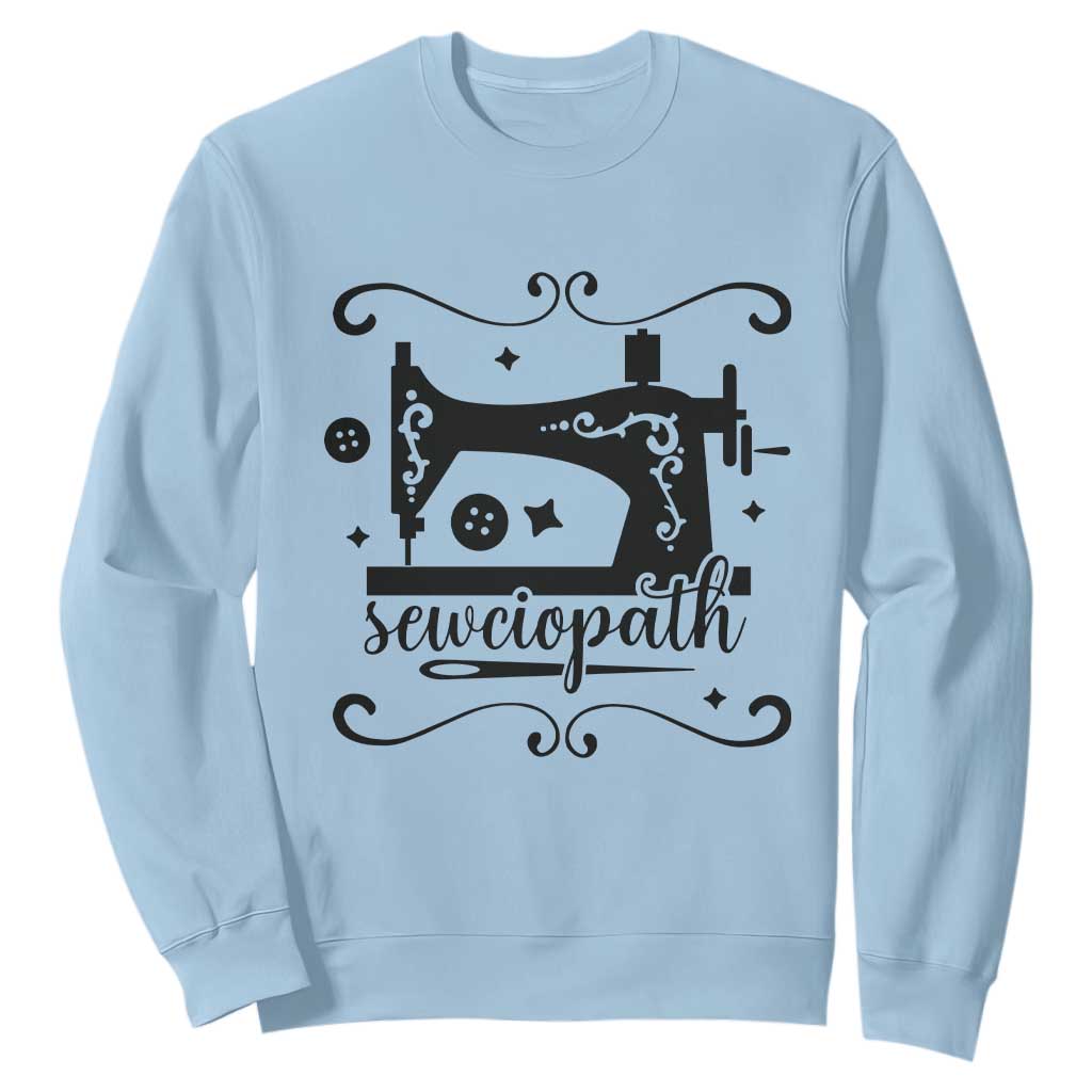 Sewing Lover Sweatshirt Sewciopath Quilter Seamstress TS11 Light Blue Print Your Wear
