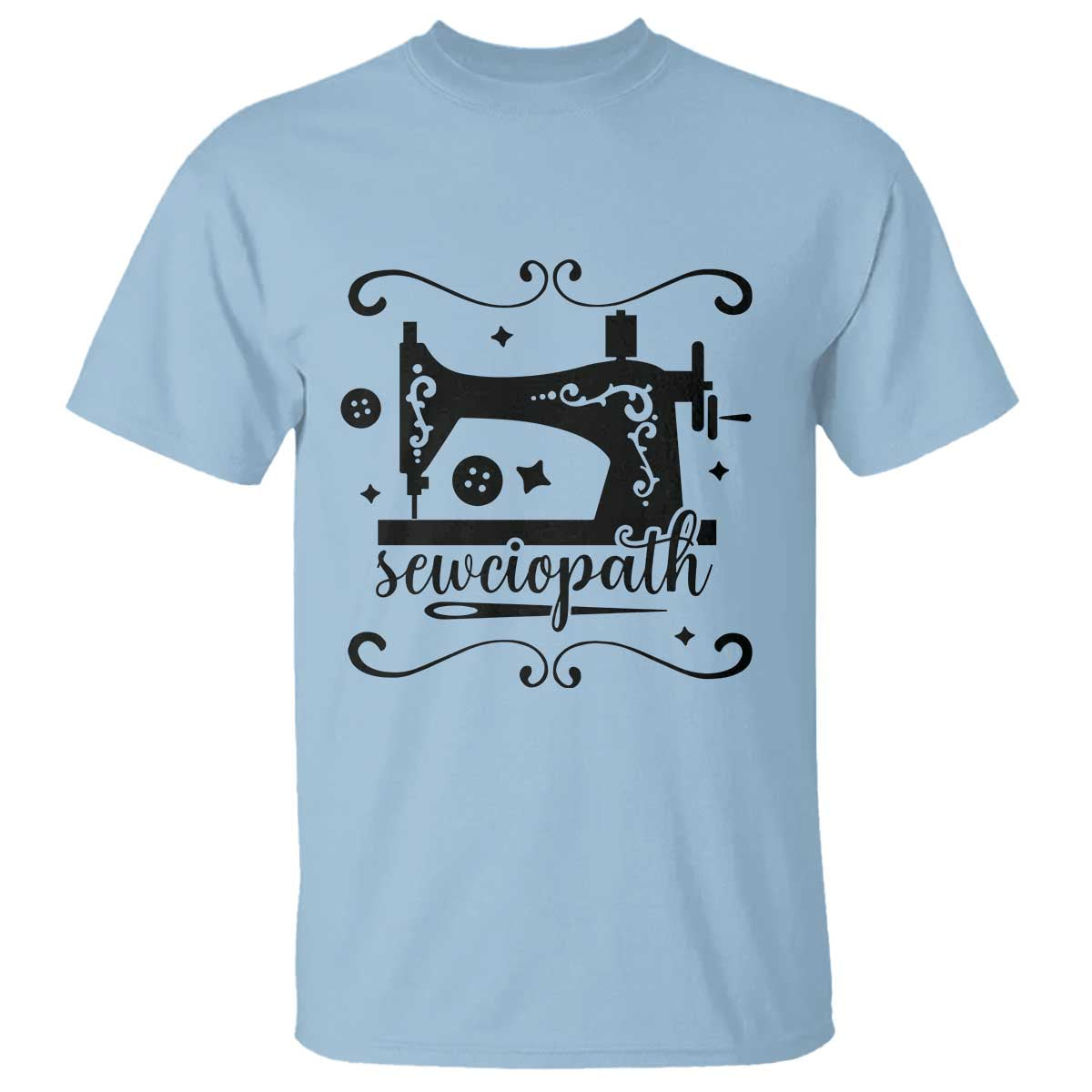 Sewing Lover T Shirt Sewciopath Quilter Seamstress TS11 Light Blue Print Your Wear