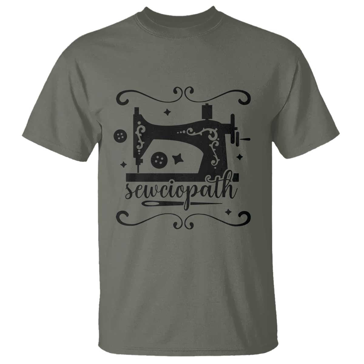 Sewing Lover T Shirt Sewciopath Quilter Seamstress TS11 Military Green Print Your Wear