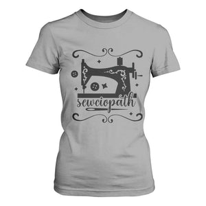 Sewing Lover T Shirt For Women Sewciopath Quilter Seamstress TS11 Sport Gray Print Your Wear