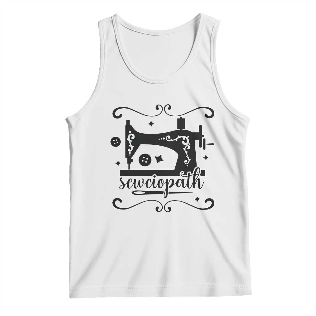 Sewing Lover Tank Top Sewciopath Quilter Seamstress TS11 White Print Your Wear