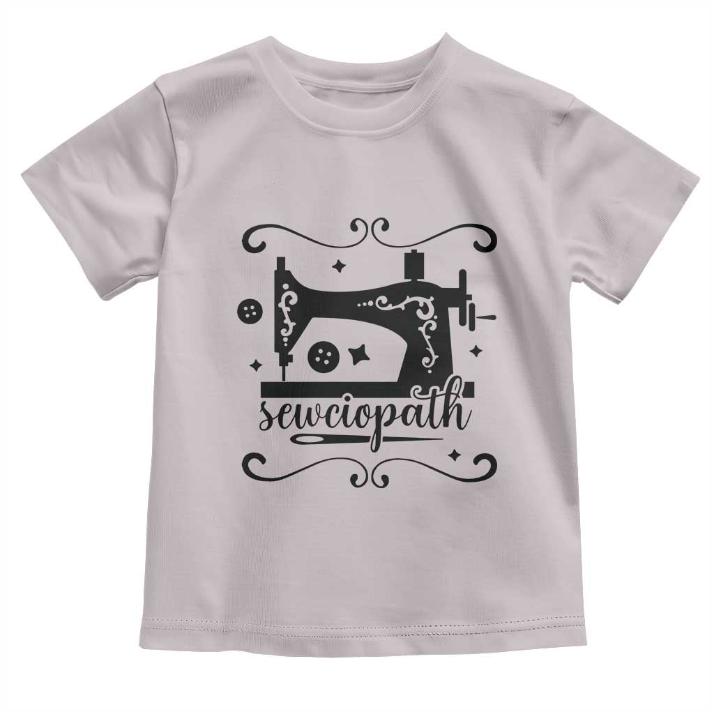 Sewing Lover Toddler T Shirt Sewciopath Quilter Seamstress TS11 Ice Gray Print Your Wear