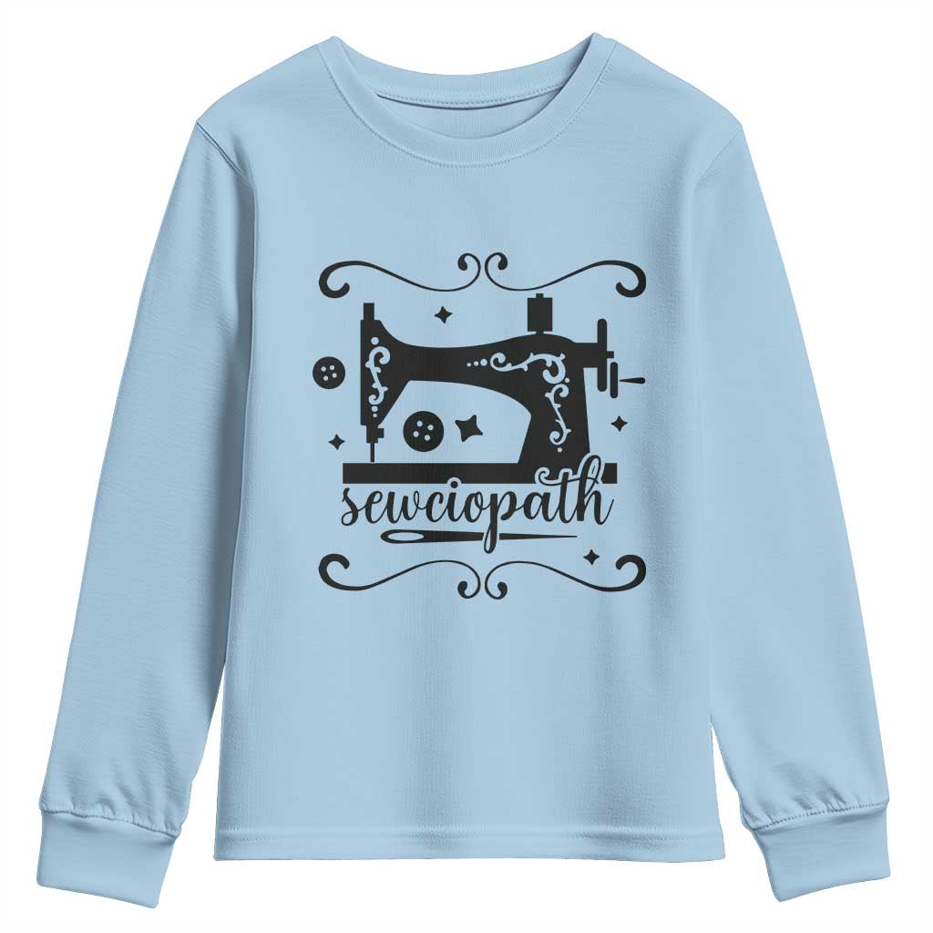 Sewing Lover Youth Sweatshirt Sewciopath Quilter Seamstress TS11 Light Blue Print Your Wear