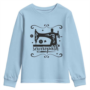 Sewing Lover Youth Sweatshirt Sewciopath Quilter Seamstress TS11 Light Blue Print Your Wear