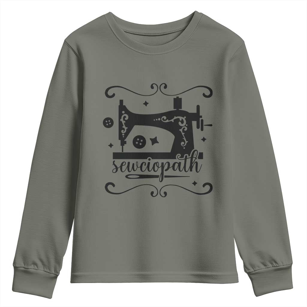 Sewing Lover Youth Sweatshirt Sewciopath Quilter Seamstress TS11 Military Green Print Your Wear