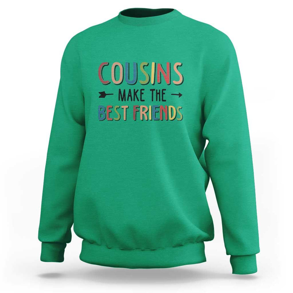 Funny Cousin Crew Sweatshirt Cousins Make The Best Friends Family Matching TS11 Irish Green Print Your Wear