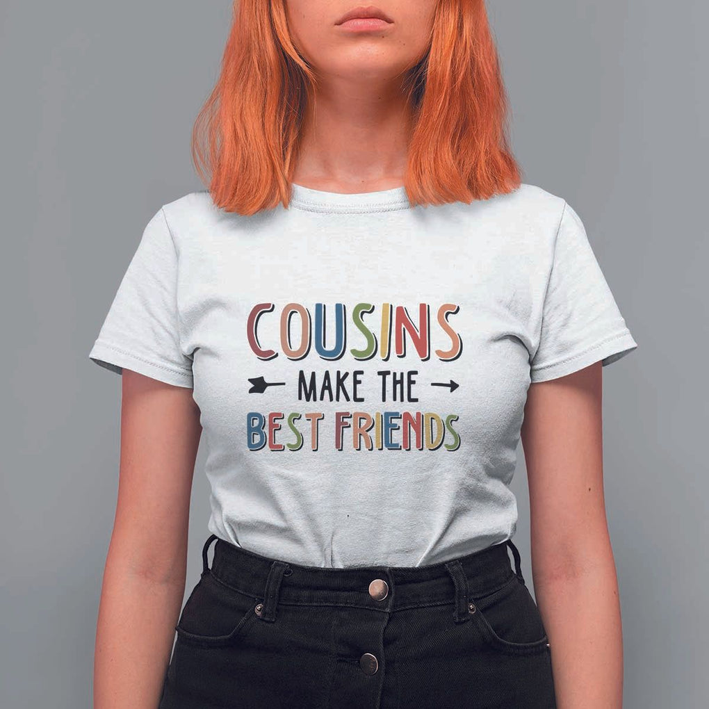 Funny Cousin Crew T Shirt For Women Cousins Make The Best Friends Family Matching TS11 White Print Your Wear