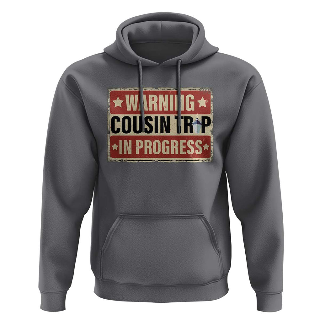 Funny Warning Cousin Trip In Progress Hoodie Vacation Family Matching Toddler Squad Vintage Cruise TS11 Charcoal Print Your Wear
