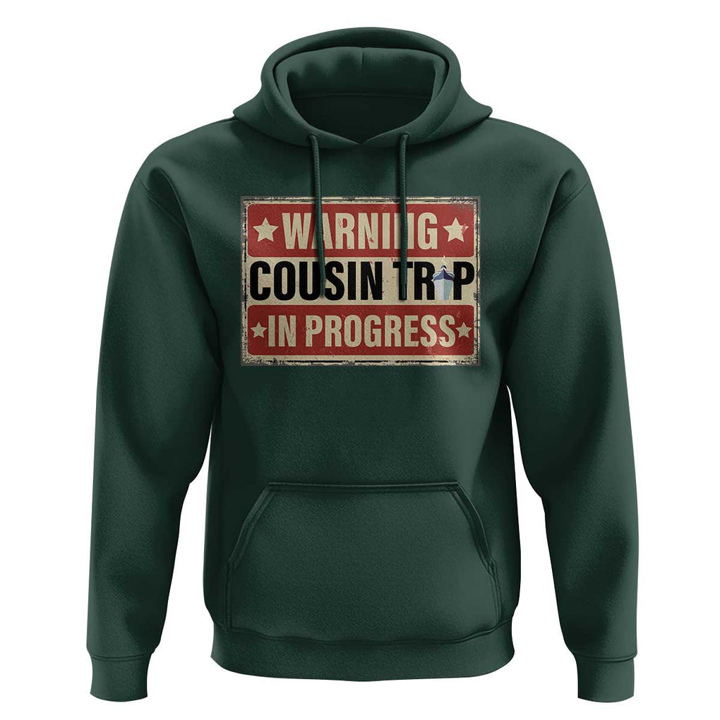 Funny Warning Cousin Trip In Progress Hoodie Vacation Family Matching Toddler Squad Vintage Cruise TS11 Dark Forest Green Print Your Wear