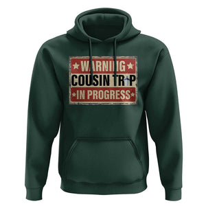 Funny Warning Cousin Trip In Progress Hoodie Vacation Family Matching Toddler Squad Vintage Cruise TS11 Dark Forest Green Print Your Wear