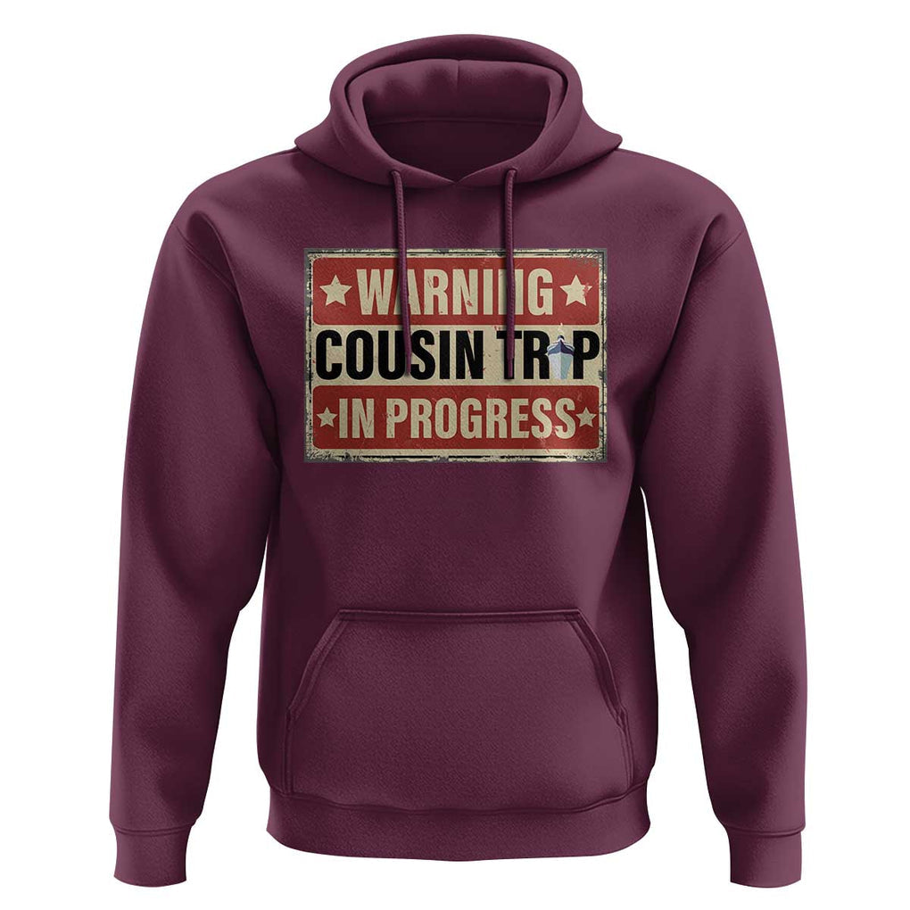 Funny Warning Cousin Trip In Progress Hoodie Vacation Family Matching Toddler Squad Vintage Cruise TS11 Maroon Print Your Wear