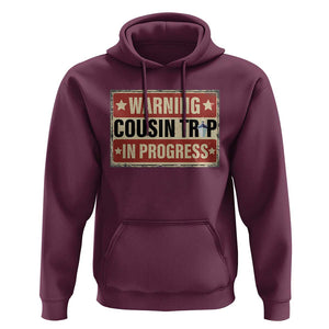 Funny Warning Cousin Trip In Progress Hoodie Vacation Family Matching Toddler Squad Vintage Cruise TS11 Maroon Print Your Wear
