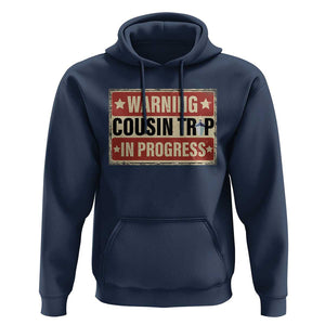 Funny Warning Cousin Trip In Progress Hoodie Vacation Family Matching Toddler Squad Vintage Cruise TS11 Navy Print Your Wear