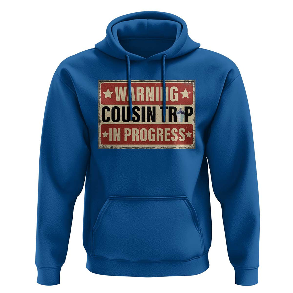 Funny Warning Cousin Trip In Progress Hoodie Vacation Family Matching Toddler Squad Vintage Cruise TS11 Royal Blue Print Your Wear