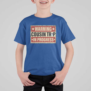Funny Warning Cousin Trip In Progress T Shirt For Kid Vacation Family Matching Toddler Squad Vintage Cruise TS11 Royal Blue Print Your Wear