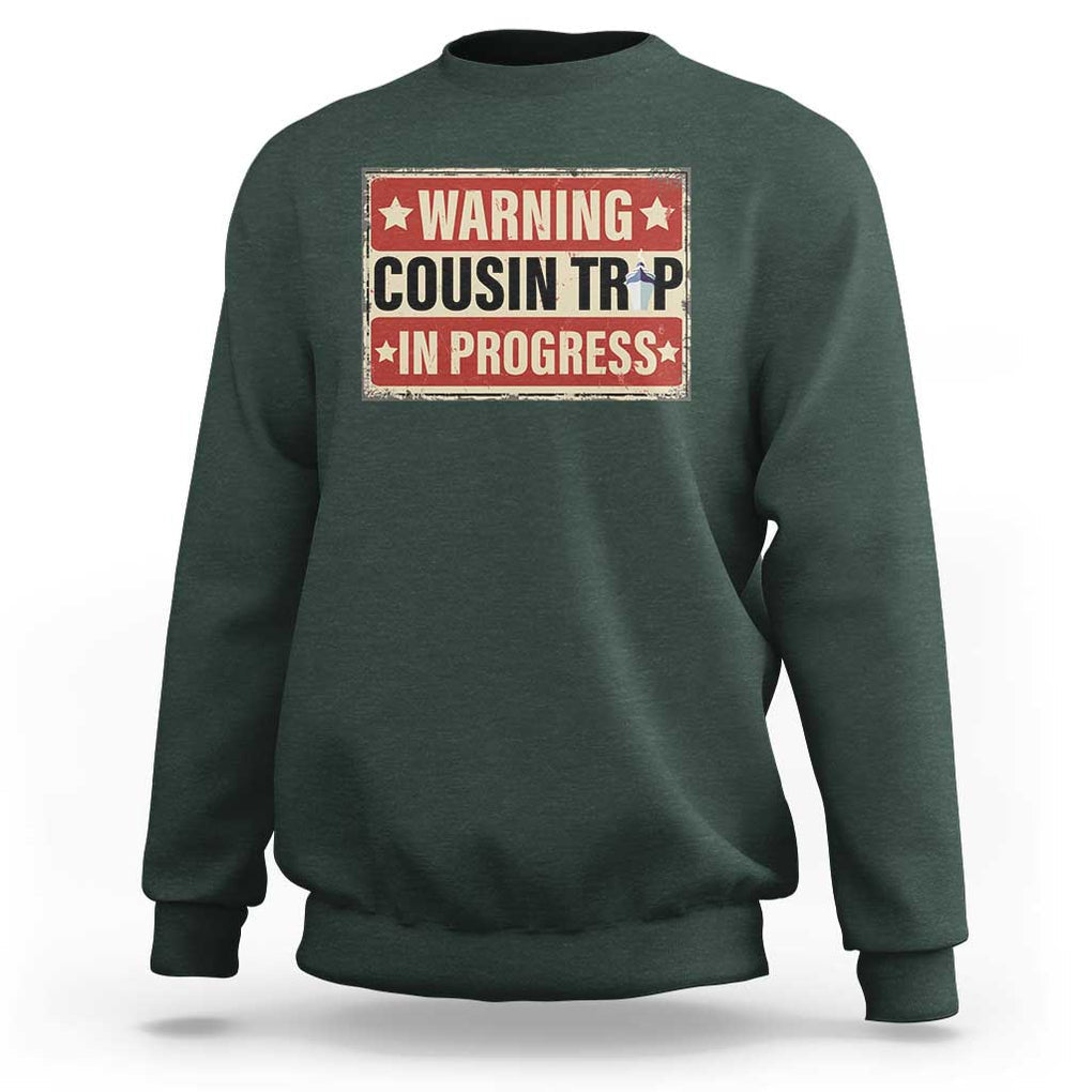Funny Warning Cousin Trip In Progress Sweatshirt Vacation Family Matching Toddler Squad Vintage Cruise TS11 Dark Forest Green Print Your Wear