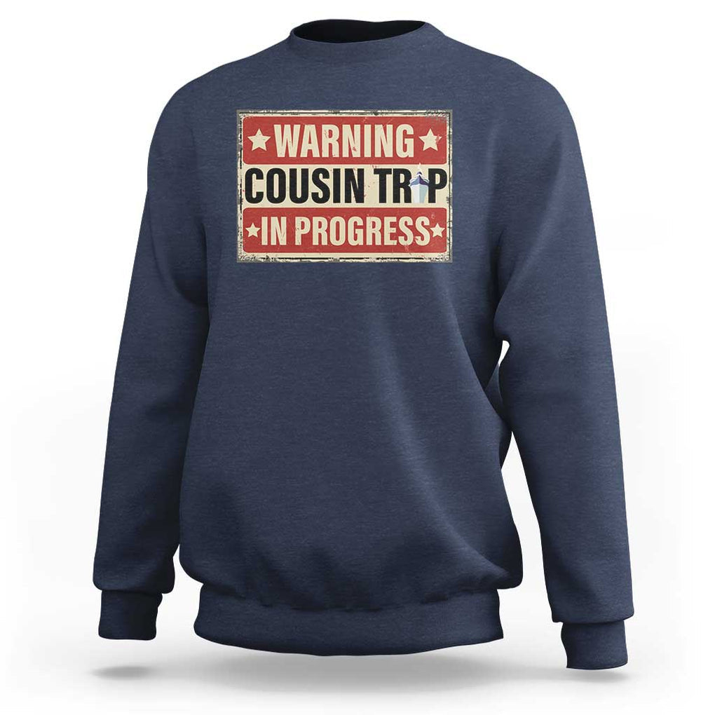 Funny Warning Cousin Trip In Progress Sweatshirt Vacation Family Matching Toddler Squad Vintage Cruise TS11 Navy Print Your Wear