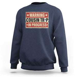Funny Warning Cousin Trip In Progress Sweatshirt Vacation Family Matching Toddler Squad Vintage Cruise TS11 Navy Print Your Wear