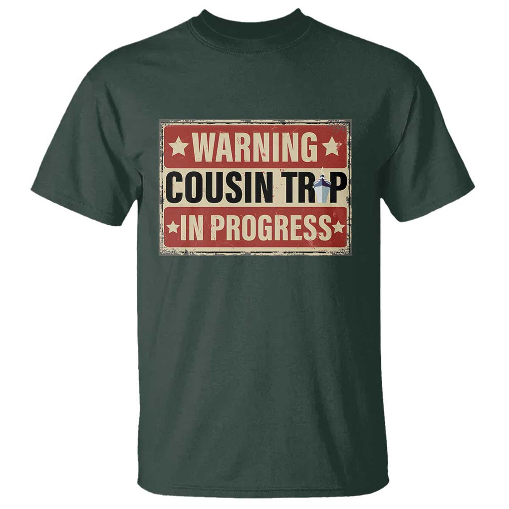 Funny Warning Cousin Trip In Progress T Shirt Vacation Family Matching Toddler Squad Vintage Cruise TS11 Dark Forest Green Print Your Wear