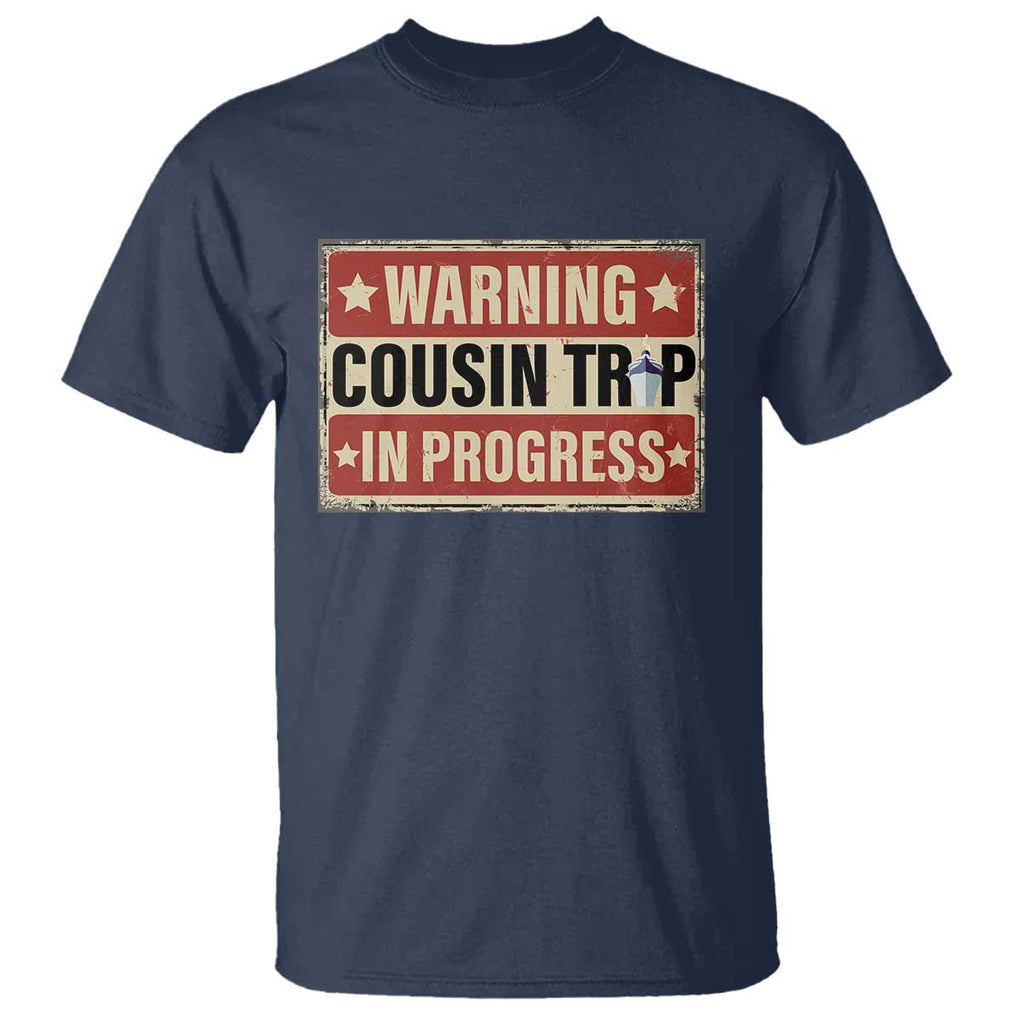 Funny Warning Cousin Trip In Progress T Shirt Vacation Family Matching Toddler Squad Vintage Cruise TS11 Navy Print Your Wear