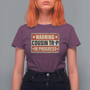 Funny Warning Cousin Trip In Progress T Shirt For Women Vacation Family Matching Toddler Squad Vintage Cruise TS11 Maroon Print Your Wear