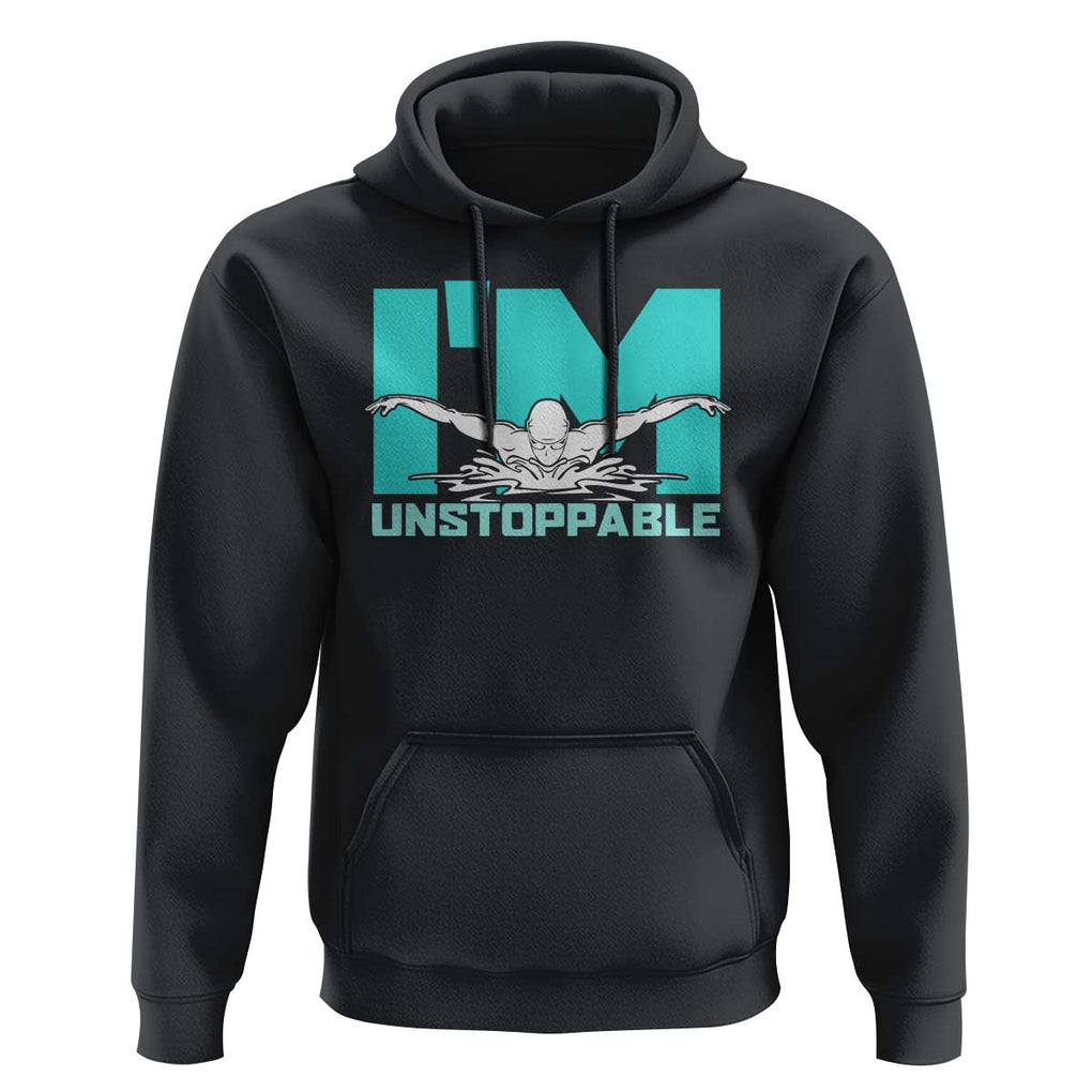 Funny Swimming Hoodie I'm Unstoppable Swim Cool Practice Butterfly Swimming TS11 Black Print Your Wear