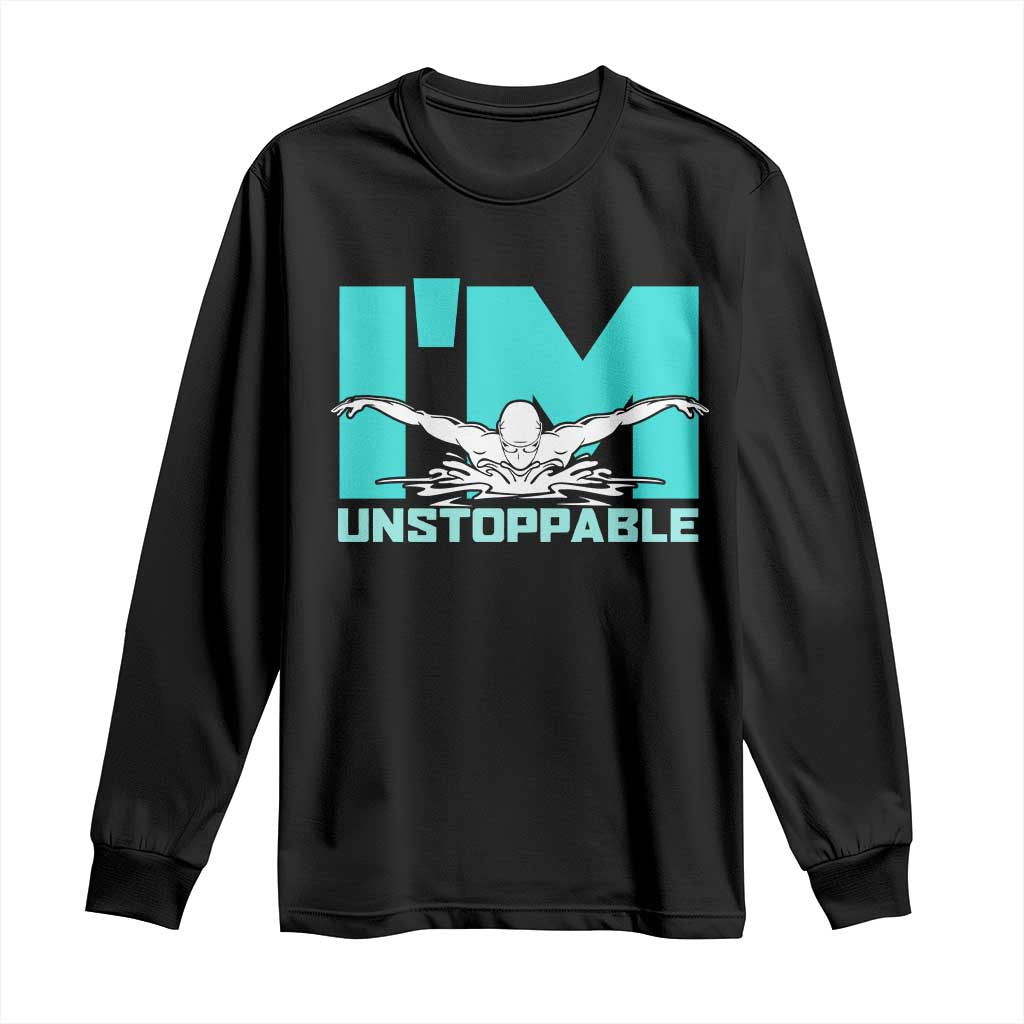 Funny Swimming Long Sleeve Shirt I'm Unstoppable Swim Cool Practice Butterfly Swimming TS11 Black Print Your Wear
