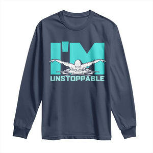 Funny Swimming Long Sleeve Shirt I'm Unstoppable Swim Cool Practice Butterfly Swimming TS11 Navy Print Your Wear