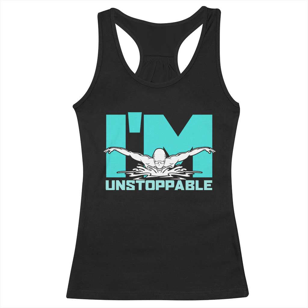 Funny Swimming Racerback Tank Top I'm Unstoppable Swim Cool Practice Butterfly Swimming TS11 Black Print Your Wear