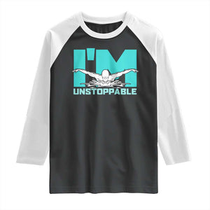 Funny Swimming Raglan Shirt I'm Unstoppable Swim Cool Practice Butterfly Swimming TS11 Black White Print Your Wear