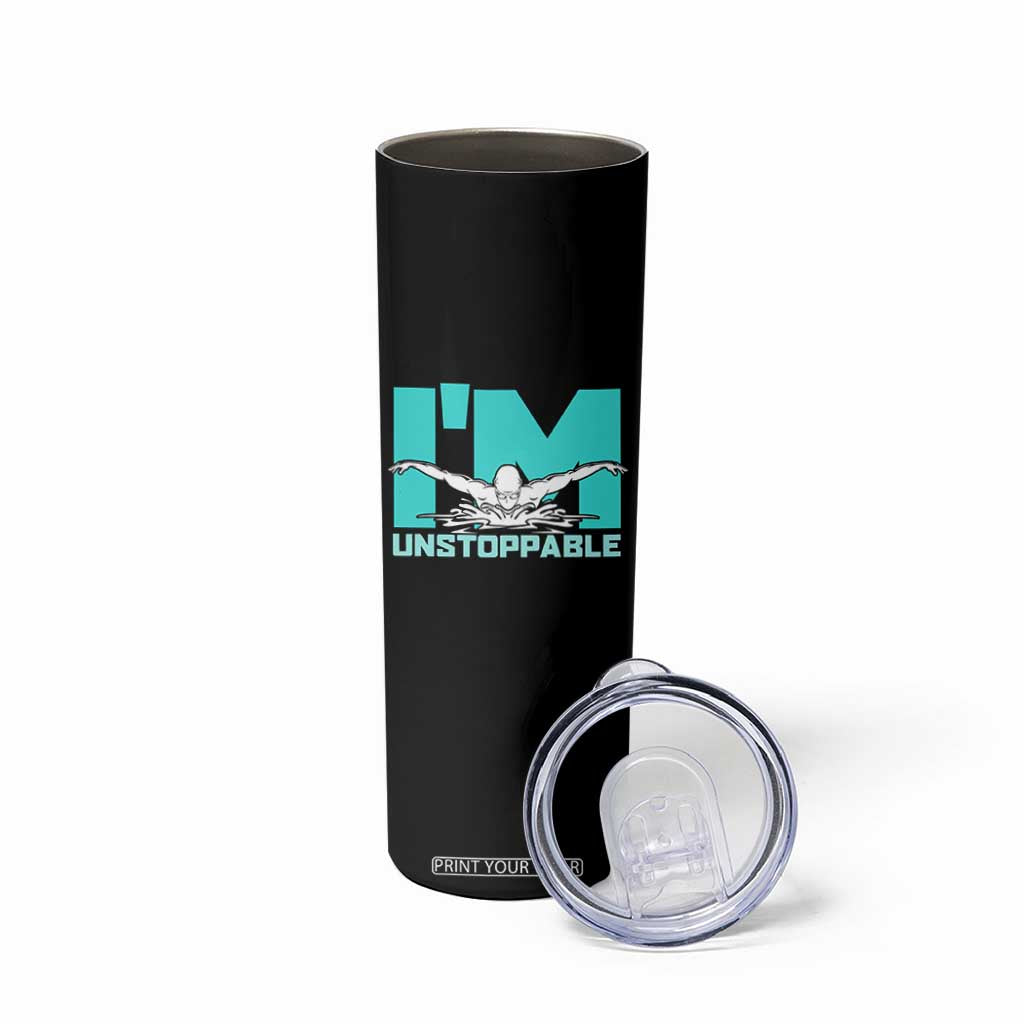 Funny Swimming Skinny Tumbler I'm Unstoppable Swim Cool Practice Butterfly Swimming TS11 Print Your Wear