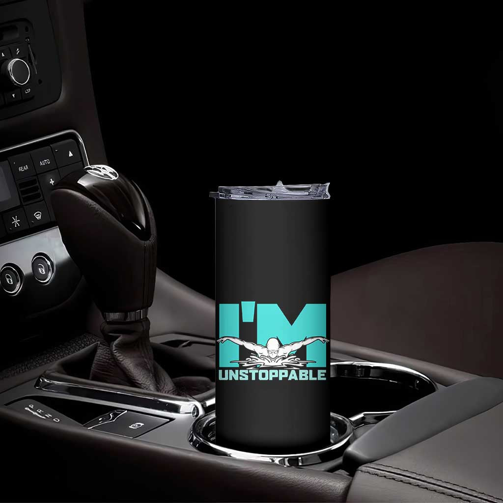 Funny Swimming Skinny Tumbler I'm Unstoppable Swim Cool Practice Butterfly Swimming TS11 Print Your Wear